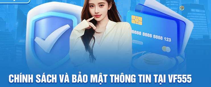Giới thiệu chính sách bảo mật của nhà cái VF555 đến với cược thủ